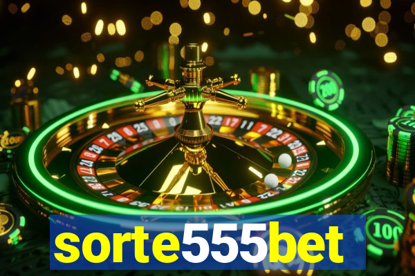 sorte555bet