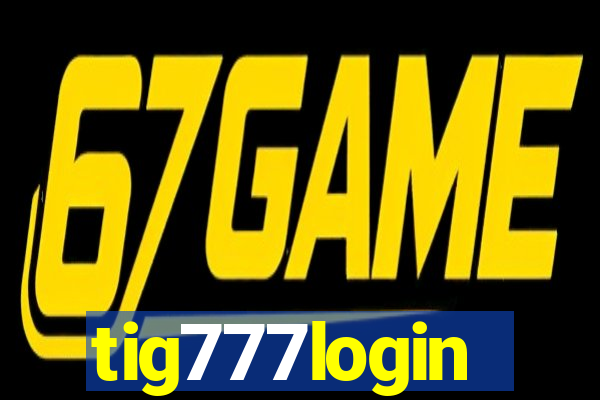 tig777login