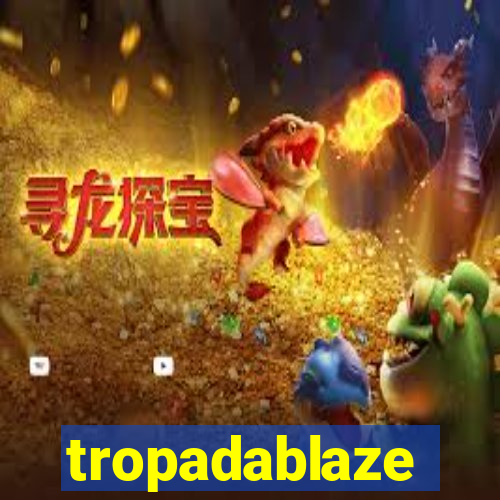 tropadablaze