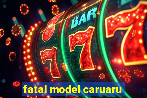 fatal model caruaru