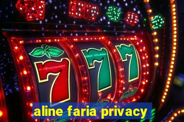 aline faria privacy