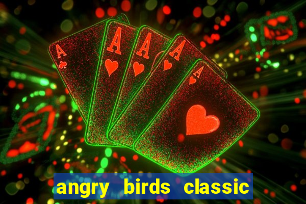 angry birds classic 1.0 apk