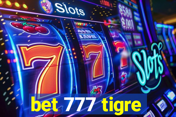 bet 777 tigre