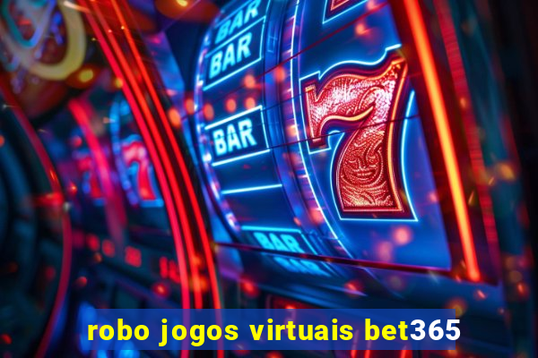 robo jogos virtuais bet365