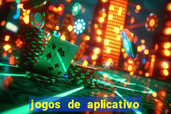 jogos de aplicativo que ganha dinheiro