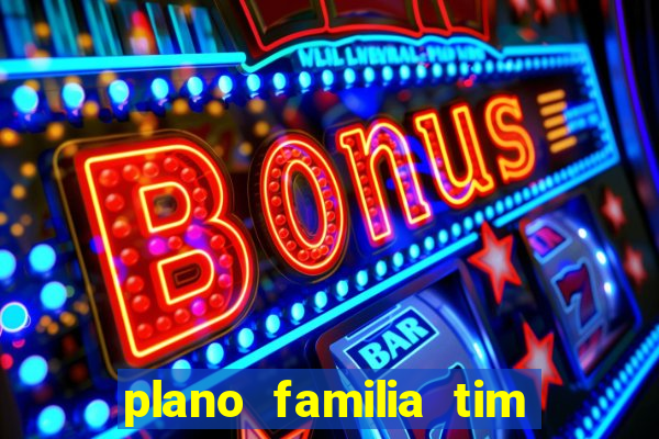 plano familia tim 3 chips