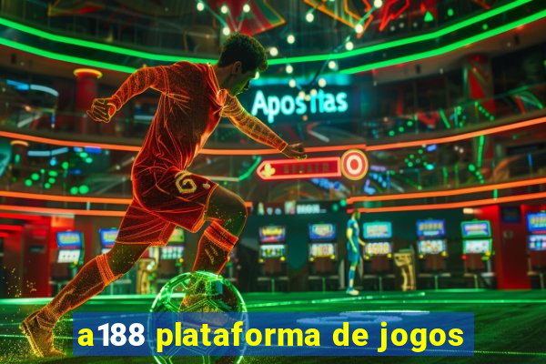 a188 plataforma de jogos