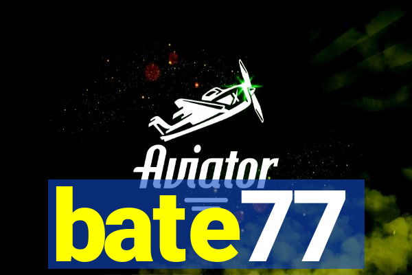 bate77