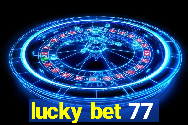 lucky bet 77