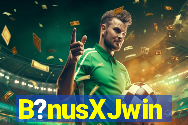 B?nusXJwin