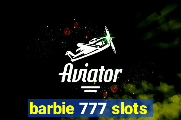 barbie 777 slots