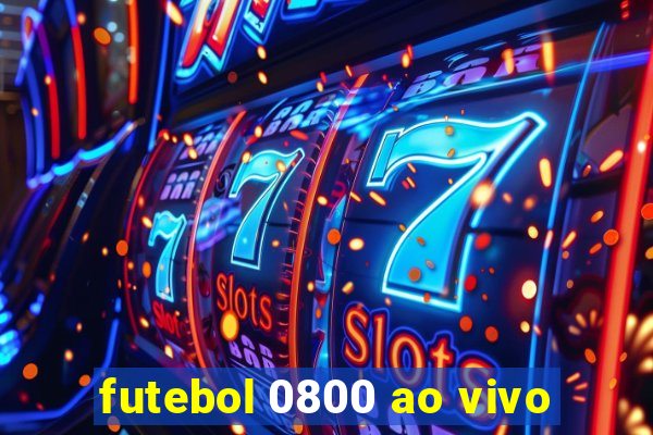 futebol 0800 ao vivo