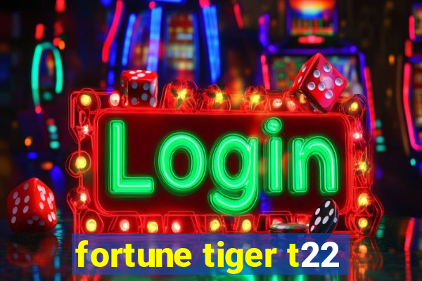 fortune tiger t22