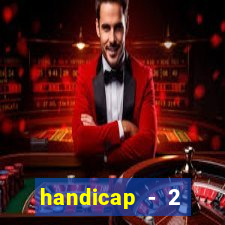 handicap - 2 resultado final